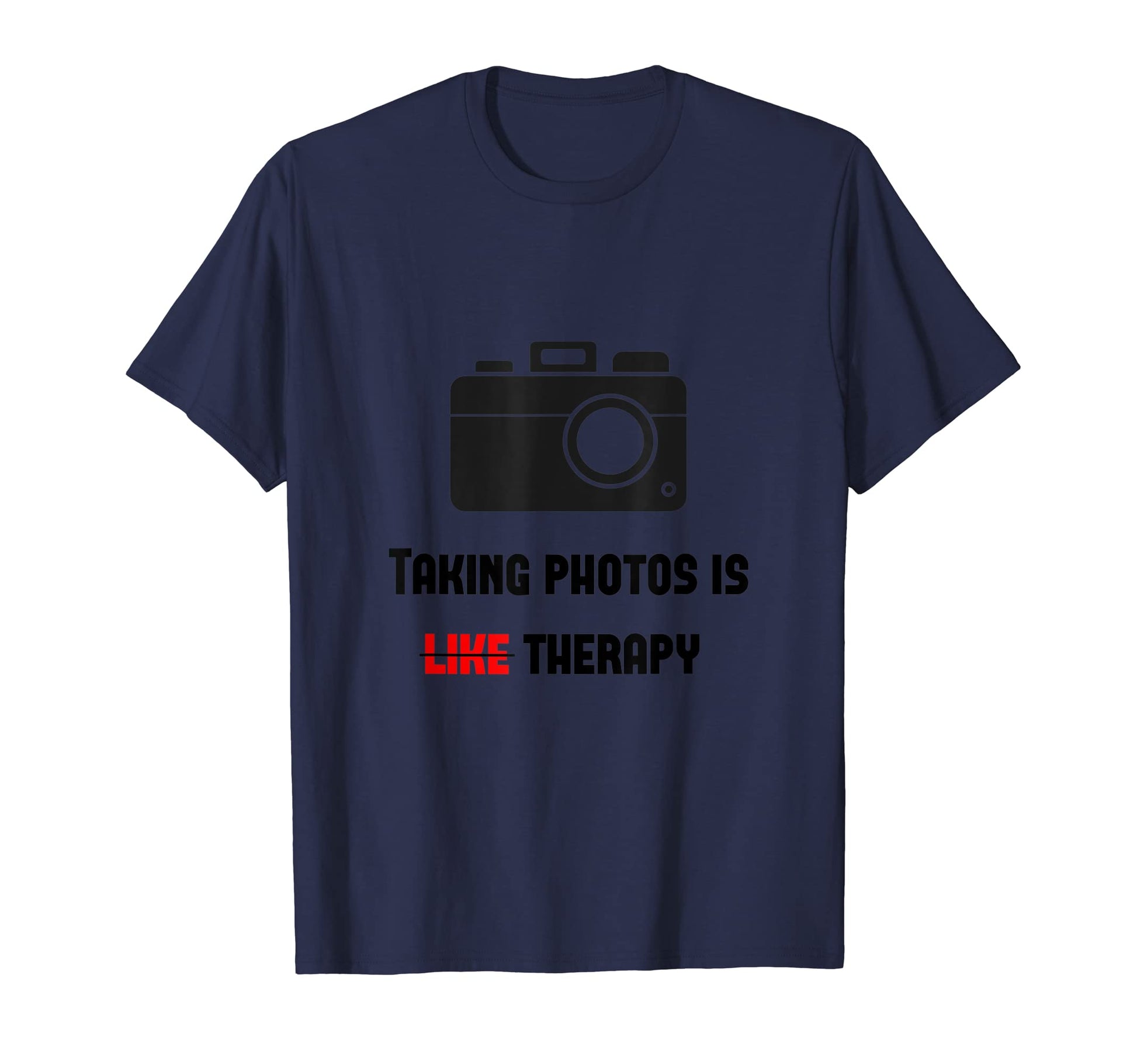 Taking Photos Is Like Therapy Camera T-Shirt - Trendy Graphic Unisex - T-Shirt, Sweatshirt, Hoodie