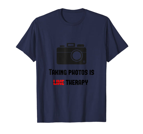Taking Photos Is Like Therapy Camera T-Shirt - Trendy Graphic Unisex - T-Shirt, Sweatshirt, Hoodie