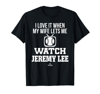 My Wife Lets Me Watch Jeremy Lee T-Shirt - Casual Everyday Wear Men Women - T-Shirt, Sweatshirt, Hoodie