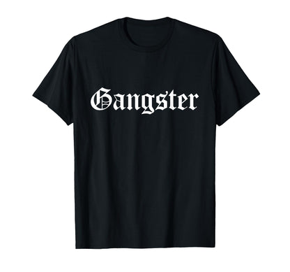 Gangster Old English Gothic Type Funny T-Shirt - Novelty Apparel Men Women - T-Shirt, Sweatshirt, Hoodie