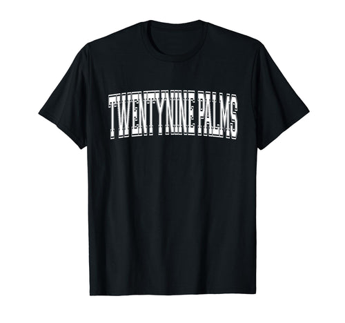 Twentynine Palms Ca California Sports T-Shirt - Streetwear Style Unisex - T-Shirt, Sweatshirt, Hoodie