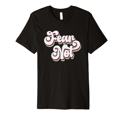 Fear Not Bold Typography T-Shirt - Custom Art Print for Adults - T-Shirt, Sweatshirt, Hoodie