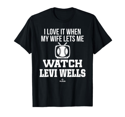 My Wife Lets Me Watch Levi Wells T-Shirt - Graphic Print Men Women - T-Shirt, Sweatshirt, Hoodie