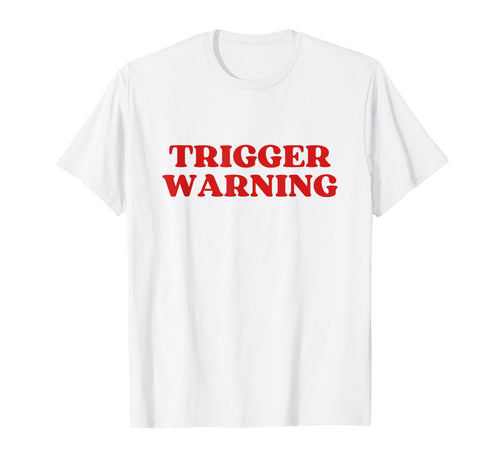 Original Trigger Warning Y2K Aesthetic T-Shirt - Novelty Apparel Unisex - T-Shirt, Sweatshirt, Hoodie