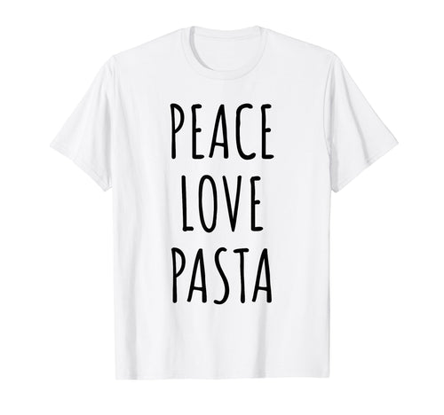 Peace Love Pasta T-Shirt - Streetwear Style for Adults - T-Shirt, Sweatshirt, Hoodie