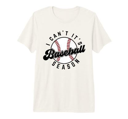 I Cant Its Baseball Season Baseball Life T-Shirt - Minimalist Print Unisex - T-Shirt, Sweatshirt, Hoodie