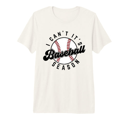 I Cant Its Baseball Season Baseball Life T-Shirt - Minimalist Print Unisex - T-Shirt, Sweatshirt, Hoodie