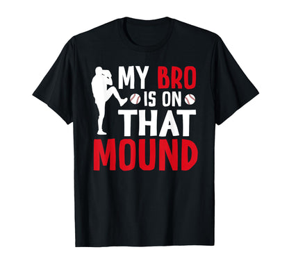 That Mound Baseball Pitcher Brother T-Shirt - Unique Graphic Unisex - T-Shirt, Sweatshirt, Hoodie