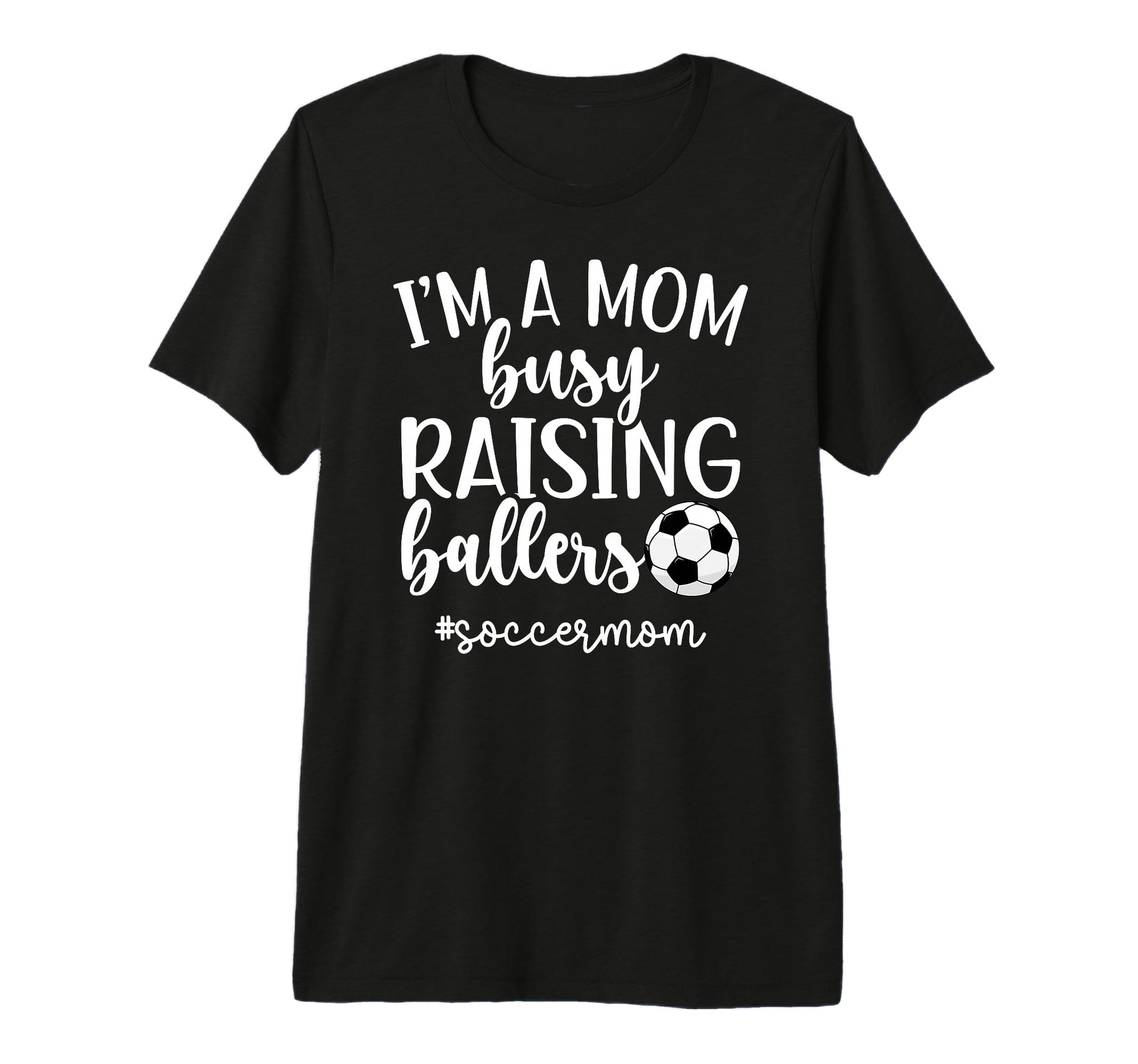 Busy Raising Ballers Soccer Mom T-Shirt - Novelty Apparel for Adults - T-Shirt, Sweatshirt, Hoodie