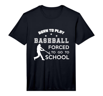 Born To Play Baseball Forced To Go T-Shirt - Fun Novelty Design for Adults - T-Shirt, Sweatshirt, Hoodie