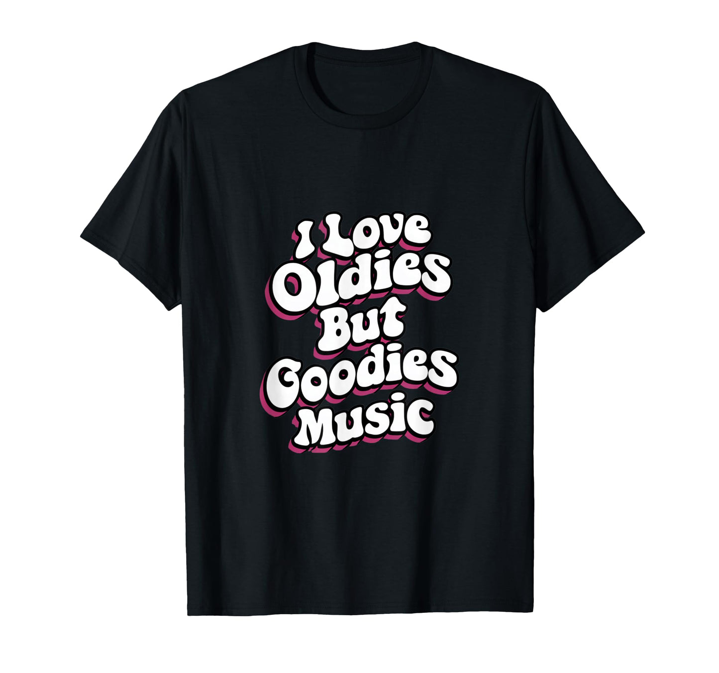 I Love Oldies But Goodies Music R B Hip T-Shirt - Graphic Print for Adults - T-Shirt, Sweatshirt, Hoodie