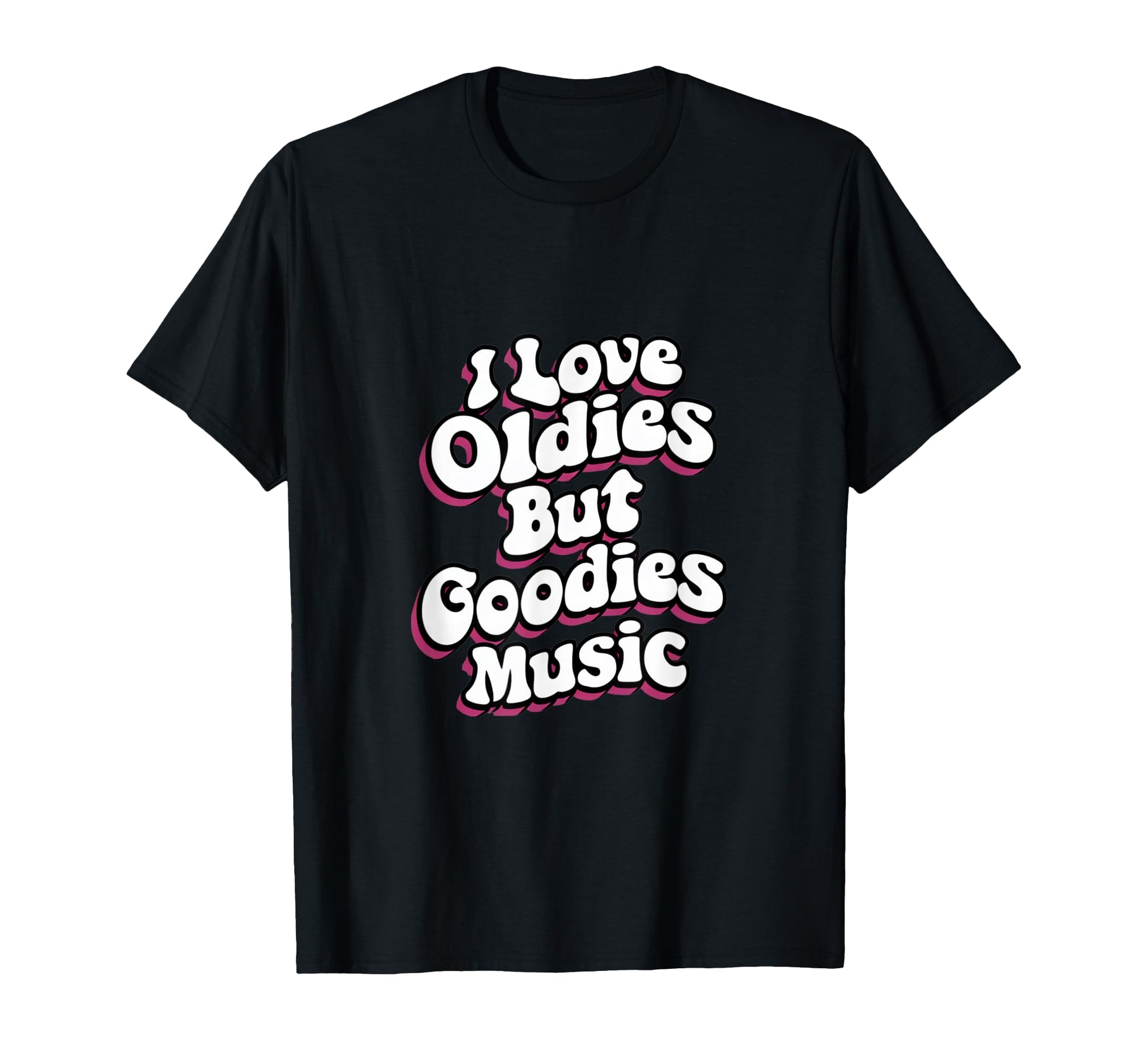 I Love Oldies But Goodies Music R B Hip T-Shirt - Graphic Print for Adults - T-Shirt, Sweatshirt, Hoodie