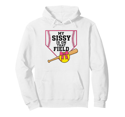 My Sissy Is That Field Funny Game Day Hoodie - Aesthetic Graphic Unisex - T-Shirt, Sweatshirt, Hoodie