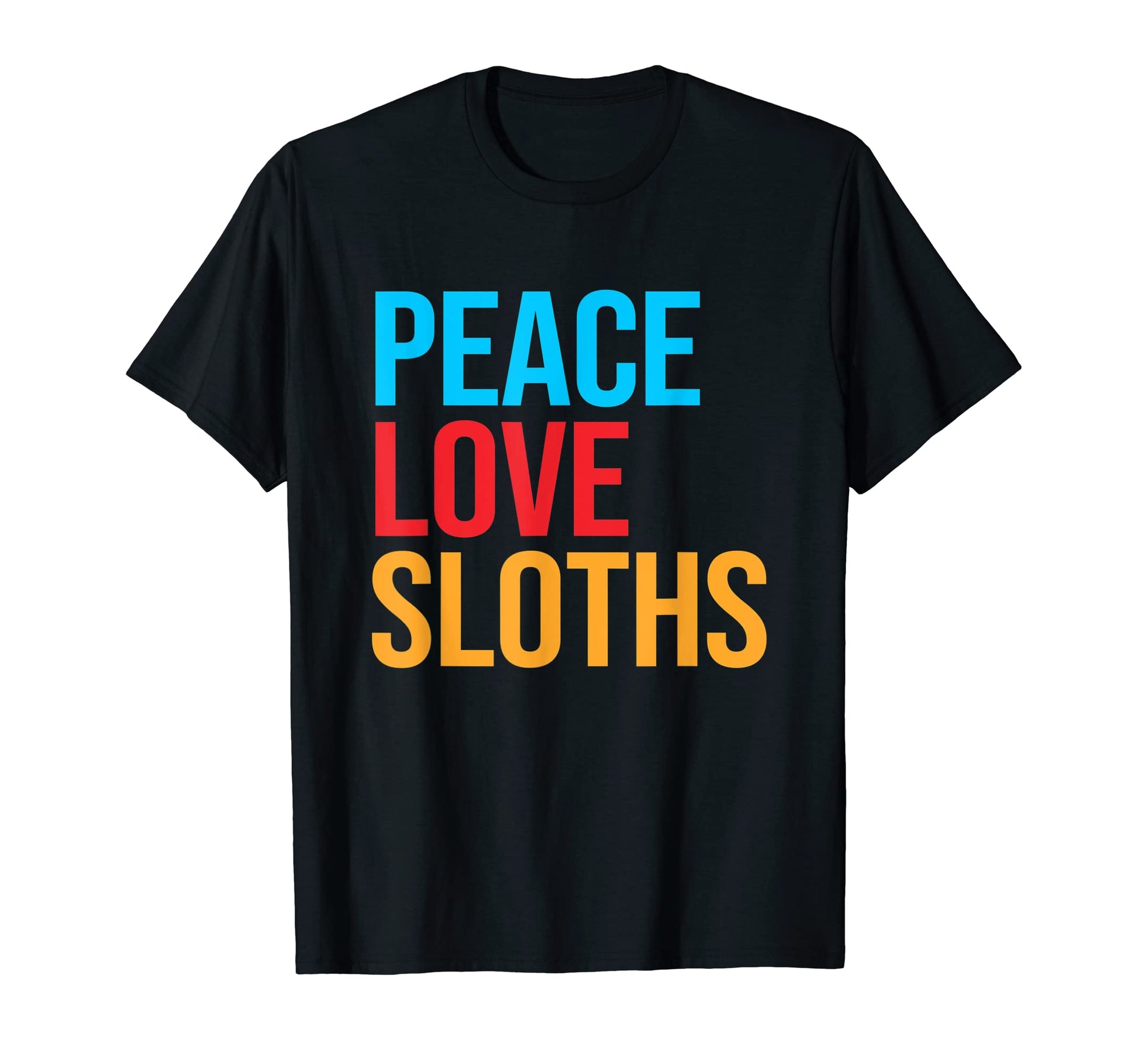 Peace Love Sloths T-Shirt - Graphic Print Unisex - T-Shirt, Sweatshirt, Hoodie