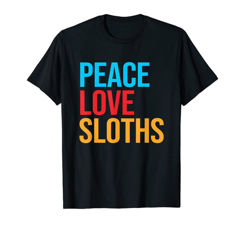 Peace Love Sloths T-Shirt - Graphic Print Unisex - T-Shirt, Sweatshirt, Hoodie
