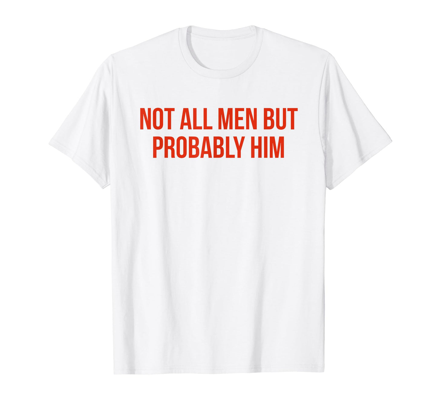 Not All But Probably Him Y2K Aesthetic T-Shirt - Unique Graphic Unisex - T-Shirt, Sweatshirt, Hoodie