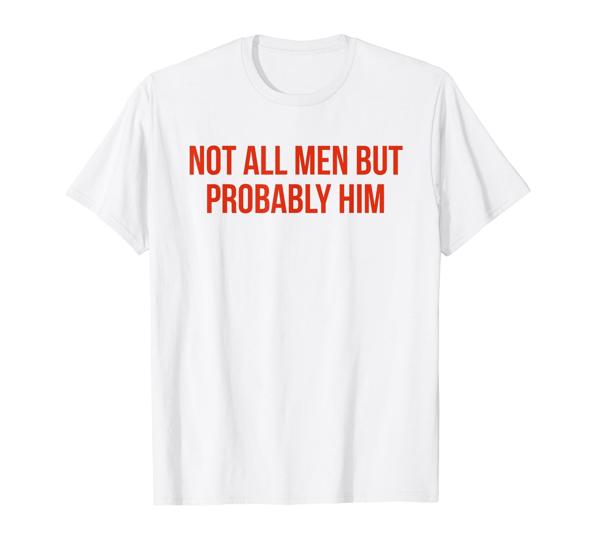 Not All But Probably Him Y2K Aesthetic T-Shirt - Unique Graphic Unisex - T-Shirt, Sweatshirt, Hoodie