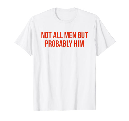 Not All But Probably Him Y2K Aesthetic T-Shirt - Unique Graphic Unisex - T-Shirt, Sweatshirt, Hoodie