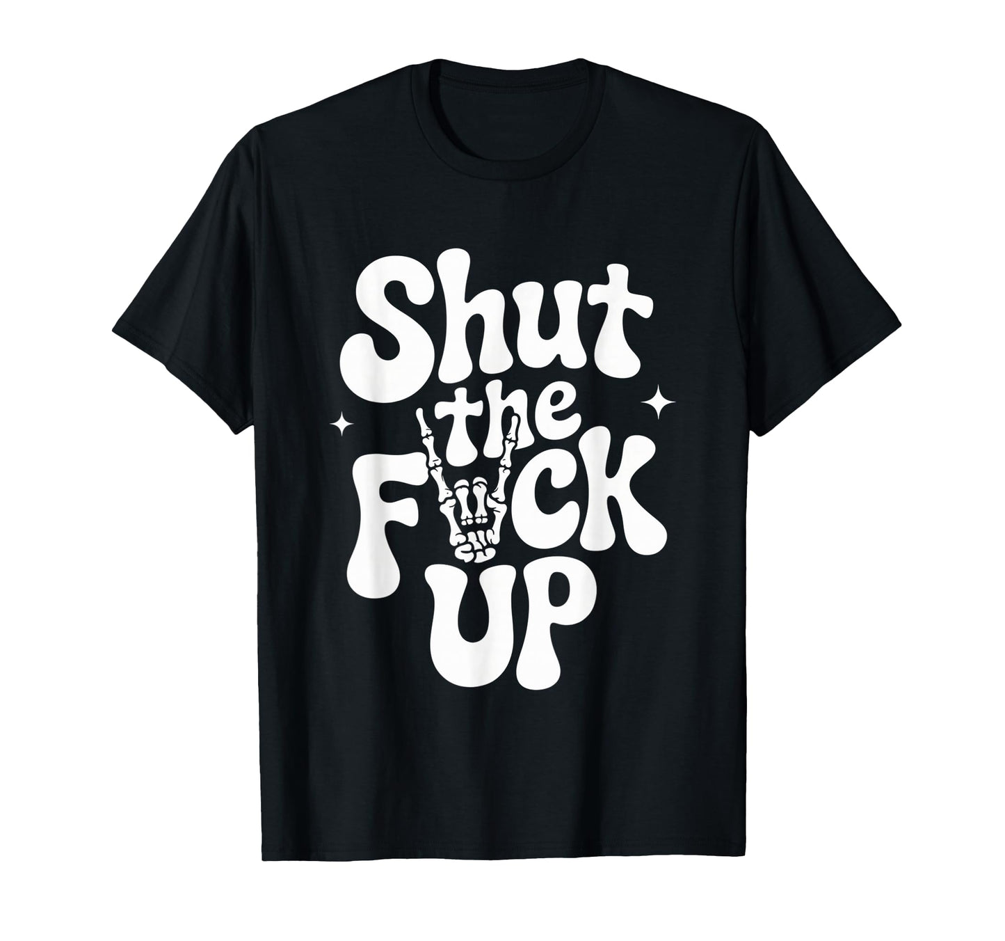 Shut Fuck Up Skull Hand Vibes T-Shirt - Aesthetic Graphic Men Women - T-Shirt, Sweatshirt, Hoodie