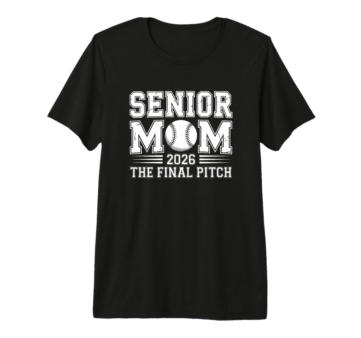Senior Mom 2026 Final Pitch Baseball T-Shirt - Casual Everyday Wear Unisex - T-Shirt, Sweatshirt, Hoodie