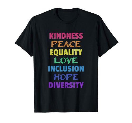 Kindness Peace Equality Love Inclusion T-Shirt - Unique Graphic Unisex - T-Shirt, Sweatshirt, Hoodie