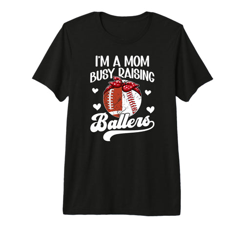 Im Mom Busy Raising Ballers Baseball T-Shirt - Unique Graphic Unisex - T-Shirt, Sweatshirt, Hoodie