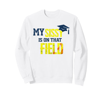 My Sissy Is That Field Funny Game Sweatshirt - Minimalist Print Men Women - T-Shirt, Sweatshirt, Hoodie