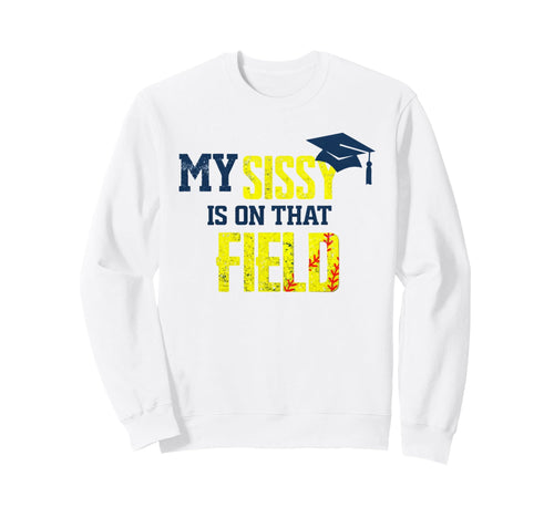 My Sissy Is That Field Funny Game Sweatshirt - Minimalist Print Men Women - T-Shirt, Sweatshirt, Hoodie