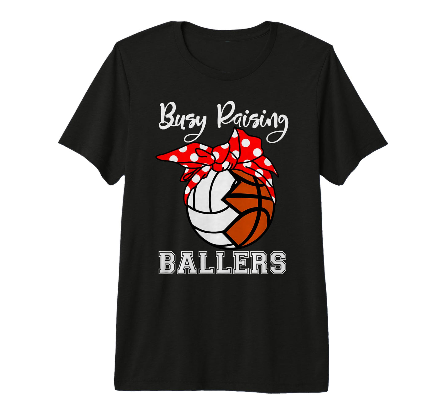 Busy Raising Ballers Funny Volleyball T-Shirt - Trendy Graphic Men Women - T-Shirt, Sweatshirt, Hoodie