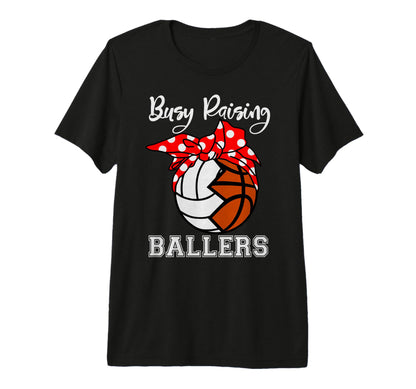 Busy Raising Ballers Funny Volleyball T-Shirt - Trendy Graphic Men Women - T-Shirt, Sweatshirt, Hoodie