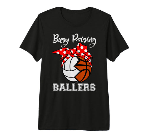 Busy Raising Ballers Funny Volleyball T-Shirt - Trendy Graphic Men Women - T-Shirt, Sweatshirt, Hoodie