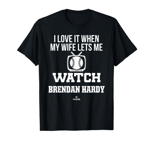 My Wife Lets Me Watch Brendan Hardy T-Shirt - Streetwear Style Unisex - T-Shirt, Sweatshirt, Hoodie