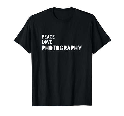 Peace Love Photography Photography T-Shirt - Unique Graphic for Adults - T-Shirt, Sweatshirt, Hoodie