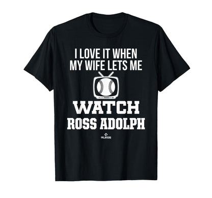 My Wife Lets Me Watch Ross Adolph T-Shirt - Fun Novelty Design Unisex - T-Shirt, Sweatshirt, Hoodie