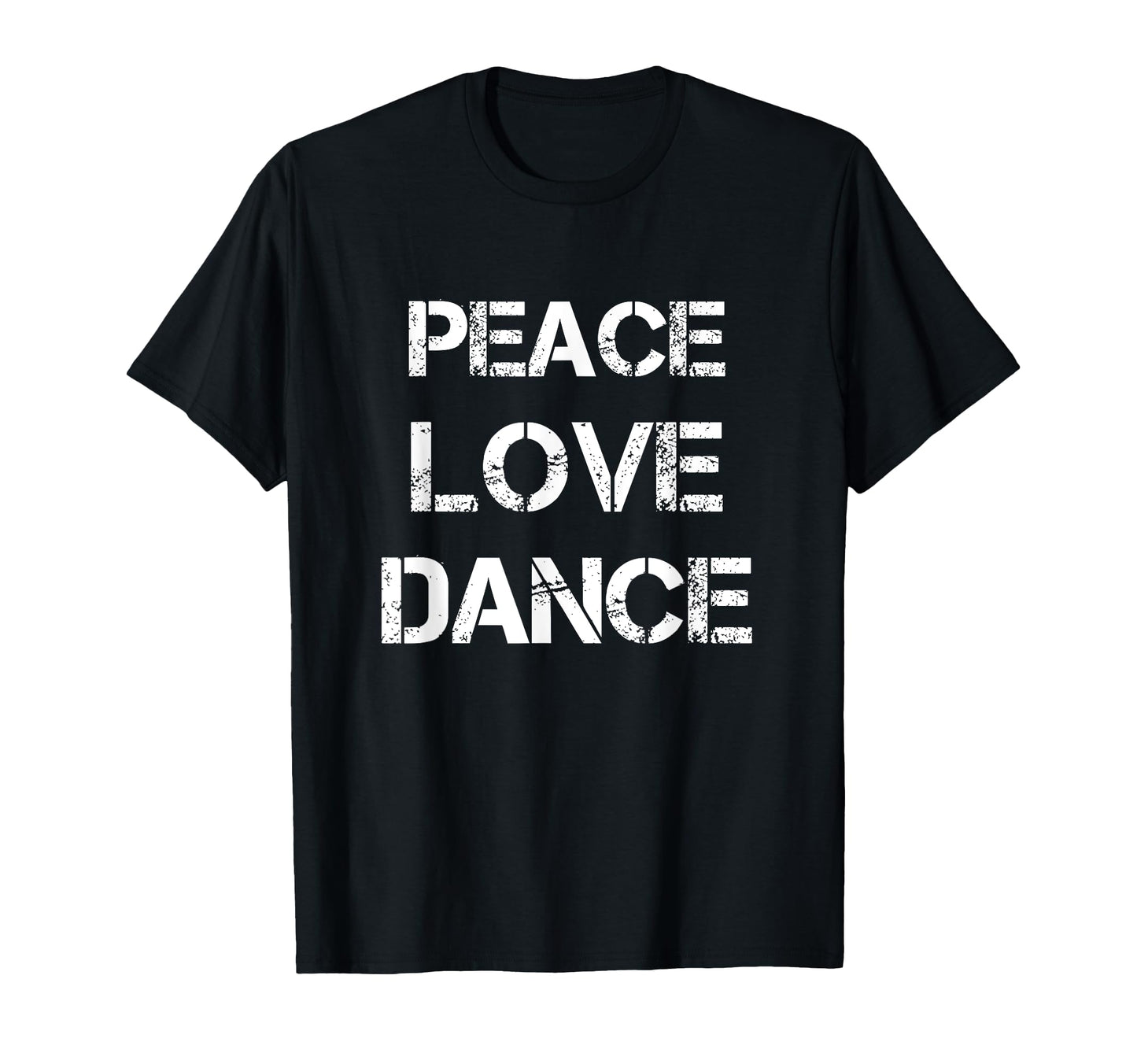 Peace Love Dance Dancer Dancing T-Shirt - Unique Graphic Unisex - T-Shirt, Sweatshirt, Hoodie