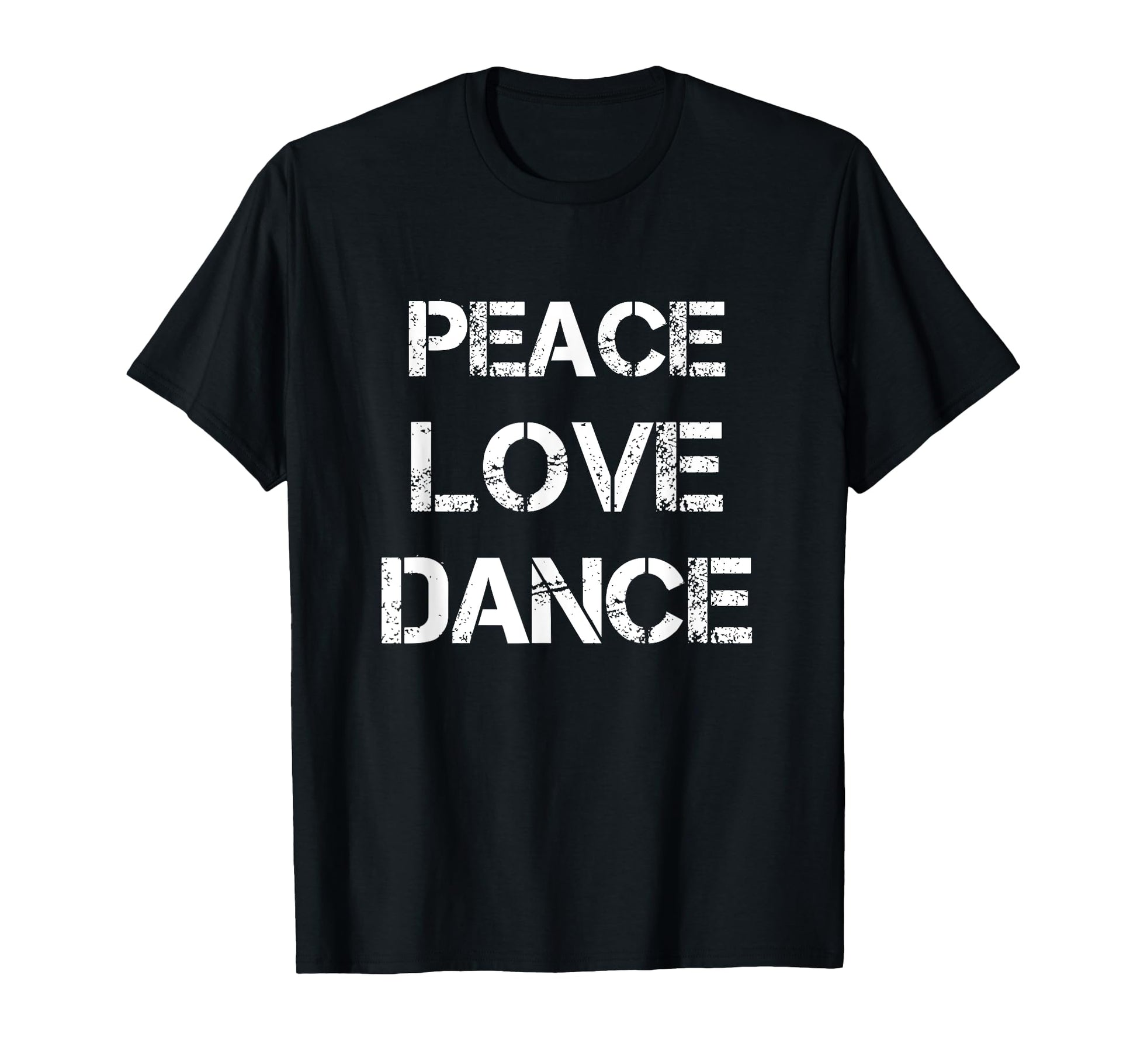 Peace Love Dance Dancer Dancing T-Shirt - Unique Graphic Unisex - T-Shirt, Sweatshirt, Hoodie