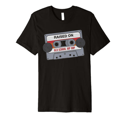Raised Old School Hip Hop Cassette T-Shirt - Unique Graphic Unisex - T-Shirt, Sweatshirt, Hoodie