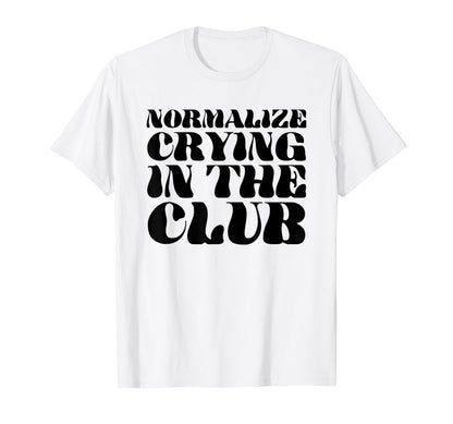 Normalize Crying Club Funny Y2K Aesthetic T-Shirt - Streetwear Style Unisex - T-Shirt, Sweatshirt, Hoodie