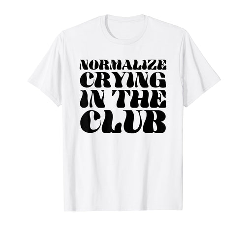 Normalize Crying Club Funny Y2K Aesthetic T-Shirt - Streetwear Style Unisex - T-Shirt, Sweatshirt, Hoodie