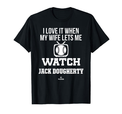 My Wife Lets Me Watch Jack Dougherty T-Shirt - Graphic Print Men Women - T-Shirt, Sweatshirt, Hoodie