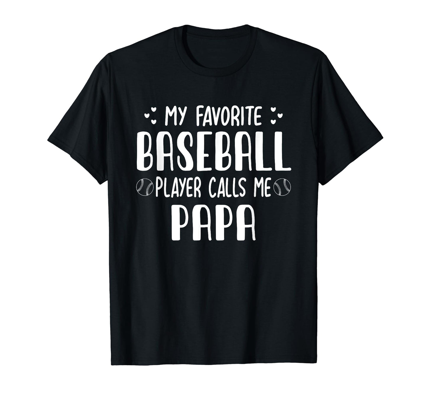 Baseball Papa Dad My Favorite Baseball T-Shirt - Graphic Print Men Women - T-Shirt, Sweatshirt, Hoodie