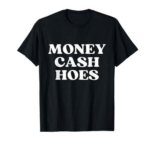 Money Cash Hoes Y2K Aesthetic T-Shirt - Casual Everyday Wear Men Women - T-Shirt, Sweatshirt, Hoodie