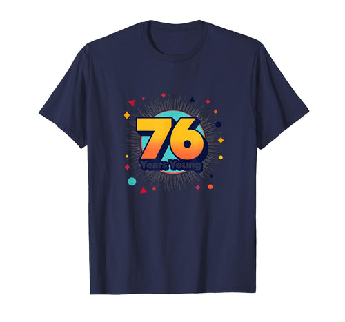 76 Years Young Birthday Gift T-Shirt - Minimalist Print for Adults - T-Shirt, Sweatshirt, Hoodie
