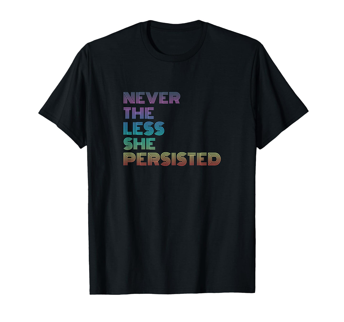 Nevertheless She Persisted T-Shirt - Casual Everyday Wear for Adults - T-Shirt, Sweatshirt, Hoodie