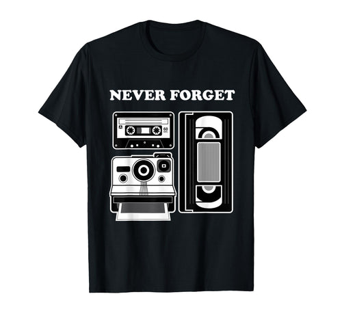Never Forget 70S 80S Funny Cassette Tape T-Shirt - Custom Art Print Unisex - T-Shirt, Sweatshirt, Hoodie