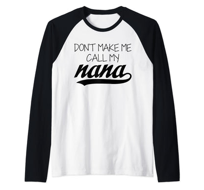Dont Make Me Call My Nana Tshirts Funny T-Shirt - Novelty Apparel Unisex - T-Shirt, Sweatshirt, Hoodie