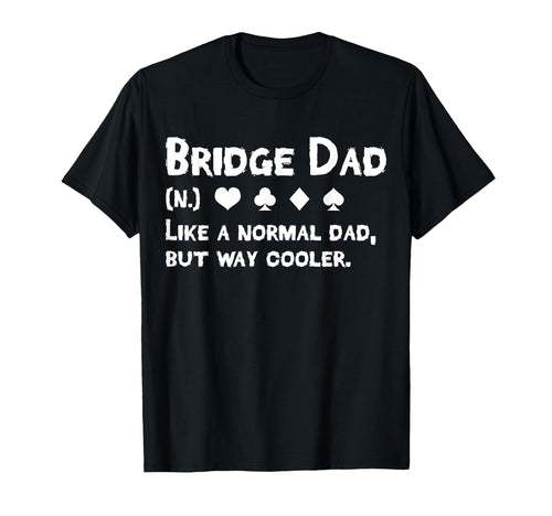 Bridge Player Dad Definition Fathers Day T-Shirt - Unique Graphic Unisex - T-Shirt, Sweatshirt, Hoodie