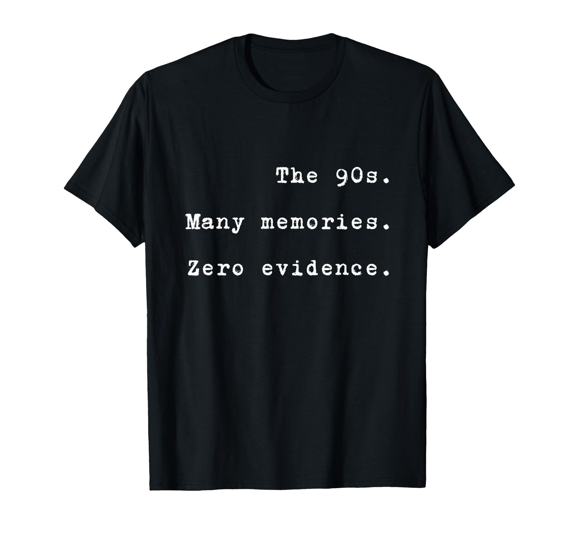 90S Many Memories Zero Evidence Funny T-Shirt - Aesthetic Graphic Unisex - T-Shirt, Sweatshirt, Hoodie