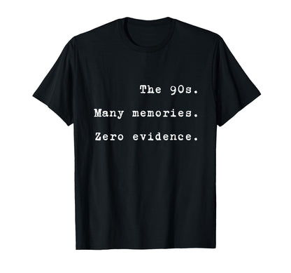 90S Many Memories Zero Evidence Funny T-Shirt - Aesthetic Graphic Unisex - T-Shirt, Sweatshirt, Hoodie