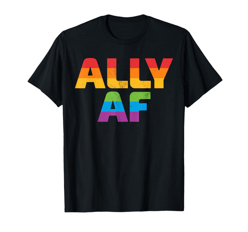Lgbtq Ally Af Lesbian Gay Pride Lgbt T-Shirt - Streetwear Style for Adults - T-Shirt, Sweatshirt, Hoodie